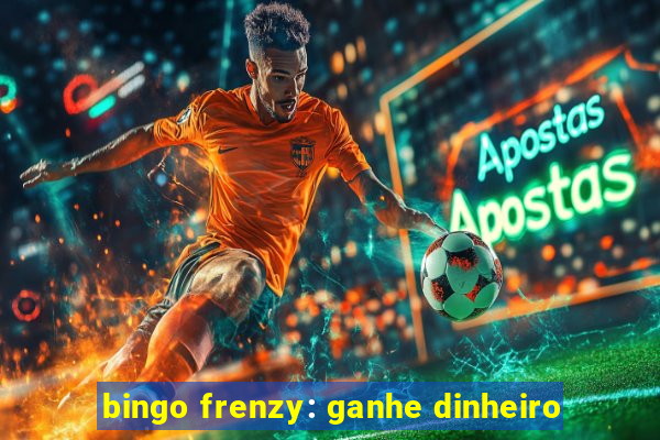 bingo frenzy: ganhe dinheiro